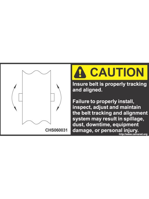 severe duty safety label: Caution - Insure belt is properly tracking and aligned.
